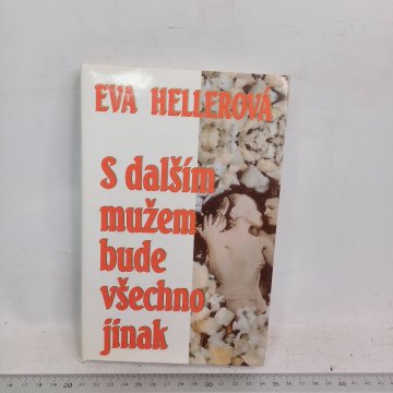 Eva Hellerová: S dalším mužem bude všechno…