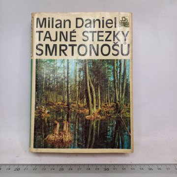 Milan Daniel: Tajné stezky smrtonošů