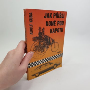 Adolf Kuba: Jak přišli koně pod kapotu