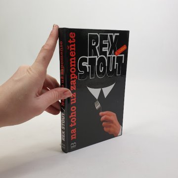 Rex Stout: Na toho už zapomeňte