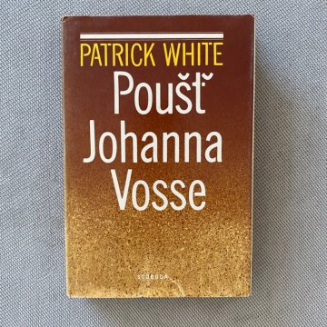 Patrick White: Poušť Jophanna Vosse