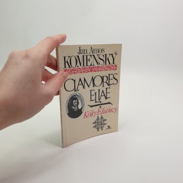 J. A. Komenský: Clamores Eliae, Křiky Eliášovy