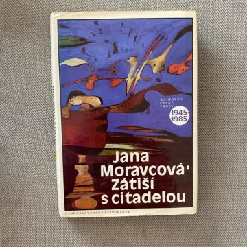 Jana Moravcová: Zátiší s citadelou