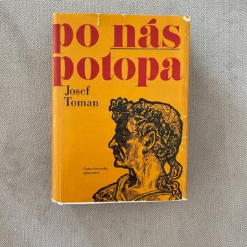 Josef Toman: Po nás potopa