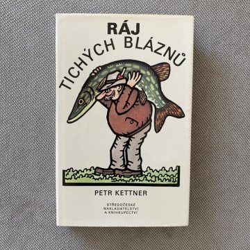 Petr Kettner: Ráj tichých bláznů