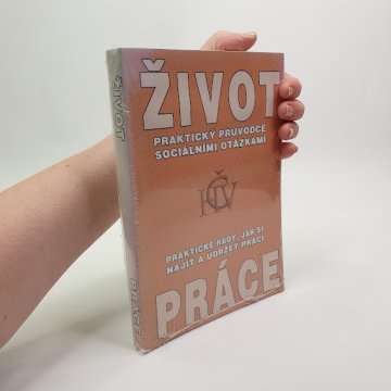 Život, práce, praktický průvodce sociálními…