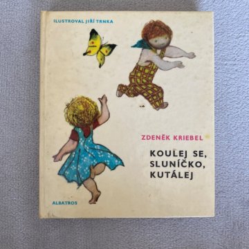 Zdeněk Kriebel: Koulej se, sluníčko, kutálej.