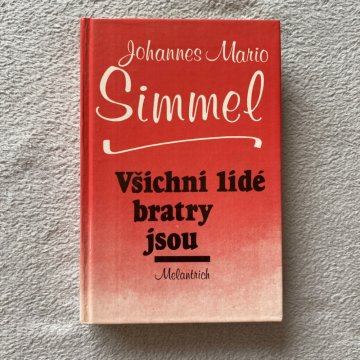 Johannes Mario Simmel: Všichni lidé bratry jsou